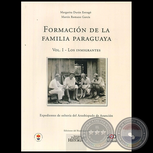 FORMACIN DE LA FAMILIA PARAGUAYA (Volumen I - Los Inmigrantes) - Autores: MARGARITA DURN ESTRAG, MARTN ROMANO GARCA - Ao 2011